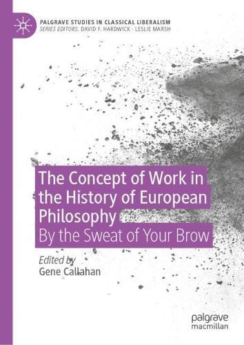 The Concept of Work in the History of European Philosophy: By the Sweat of Your Brow