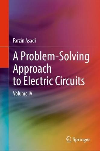 A Problem-Solving Approach to Electric Circuits: Volume IV