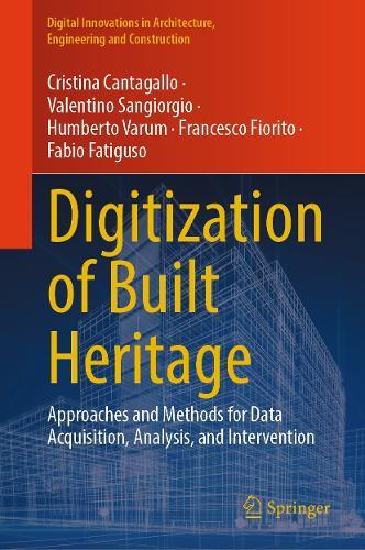 Digitization of Built Heritage: Approaches and Methods for Data Acquisition, Analysis, and Intervention