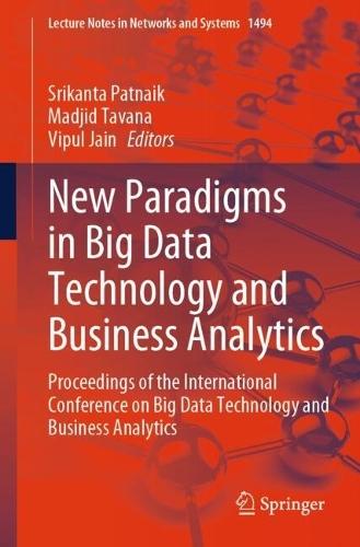 New Paradigms in Big Data Technology and Business Analytics: Proceedings of the International Conference on Big Data Technology and Business Analytics