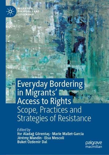 Everyday Bordering in Migrants’ Access to Rights: Scope, Practices and Strategies of Resistance