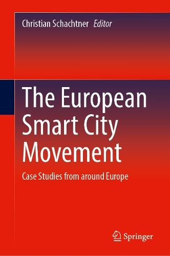 The European Smart City Movement: Case Studies from Around Europe