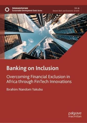 Banking on Inclusion: Overcoming Financial Exclusion in Africa through FinTech Innovations