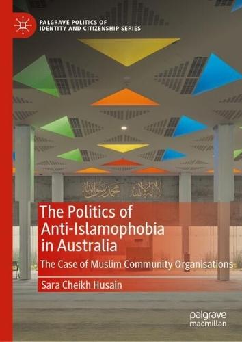 The Politics of Anti-Islamophobia in Australia: The Case of Muslim Community Organisations