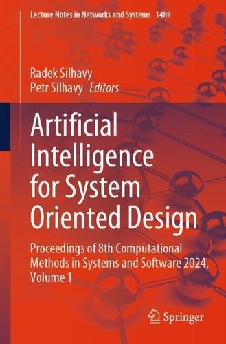 Artificial Intelligence for System Oriented Design: Proceedings of 8th Computational Methods in Systems and Software 2024, Volume 1
