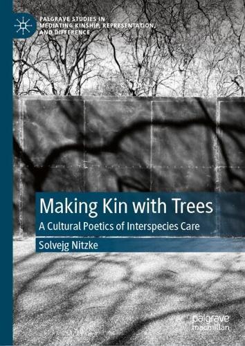 Making Kin with Trees: A Cultural Poetics of Interspecies Care