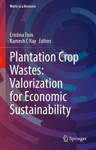 Plantation Crop Wastes: Valorization for Economic Sustainability
