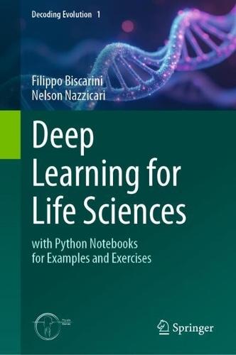Deep Learning for Life Sciences: with Python Notebooks for Examples and Exercises
