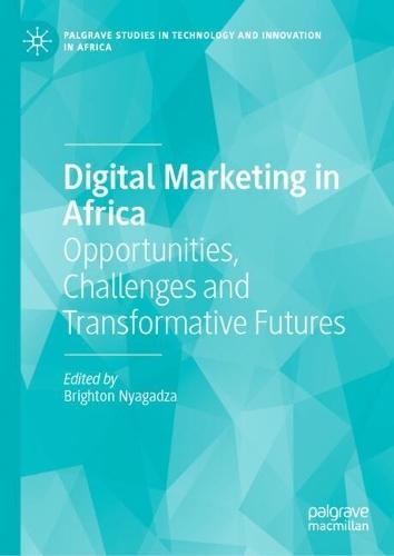 Digital Marketing in Africa: Opportunities, Challenges and Transformative Futures