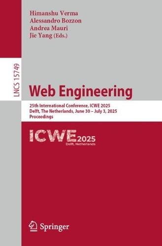 Web Engineering: 25th International Conference, ICWE 2025, Delft, The Netherlands, June 30 – July 3, 2025, Proceedings
