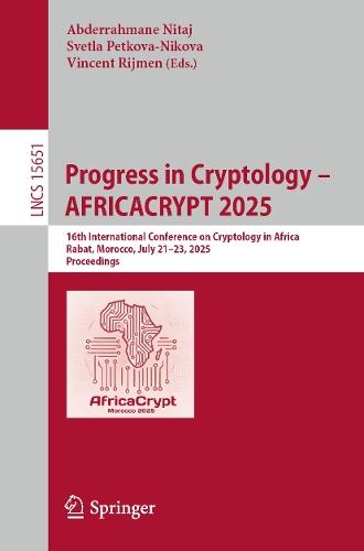 Progress in Cryptology - AFRICACRYPT 2025: 16th International Conference on Cryptology in Africa, Rabat, Morocco, July 21–23, 2025, Proceedings