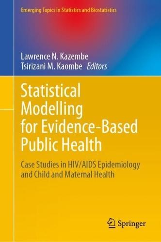 Statistical Modelling for Evidence-Based Public Health: Case Studies in HIV/AIDS Epidemiology and Child and Maternal Health