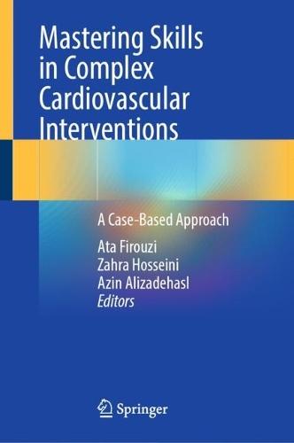 Mastering Skills in Complex Cardiovascular Interventions: A Case-Based Approach
