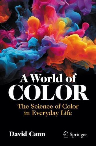 A World of Color: The Science of Color in Everyday Life
