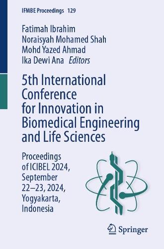 5th International Conference for Innovation in Biomedical Engineering and Life Sciences: Proceedings of ICIBEL 2024, September 22–23, 2024, Yogyakarta, Indonesia
