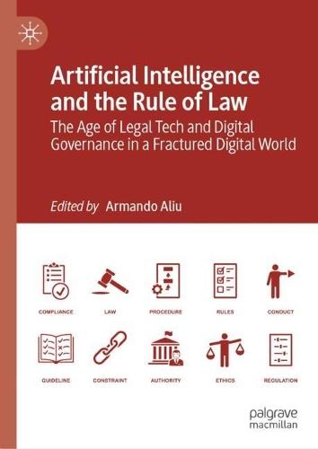 Artificial Intelligence and the Rule of Law: The Age of Legal Tech and Digital Governance in a Fractured Digital World