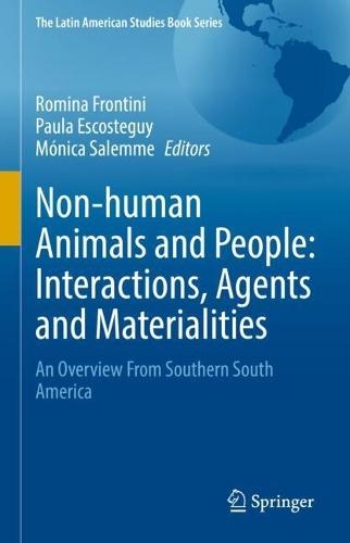 Non-human Animals and People: Interactions, Agents and Materialities: An Overview From Southern South America