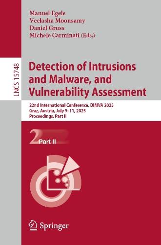 Detection of Intrusions and Malware, and Vulnerability Assessment: 22nd International Conference, DIMVA 2025, Graz, Austria, July 9–11, 2025, Proceedings, Part II