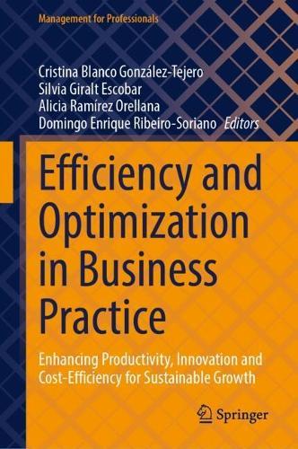 Efficiency and Optimization in Business Practice: Enhancing Productivity, Innovation and Cost-Efficiency for Sustainable Growth