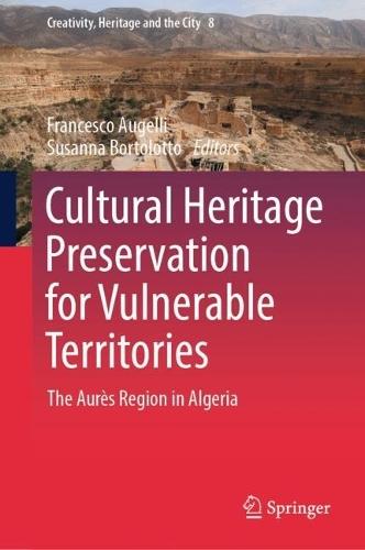 Cultural Heritage Preservation for Vulnerable Territories: The Aurès Region in Algeria