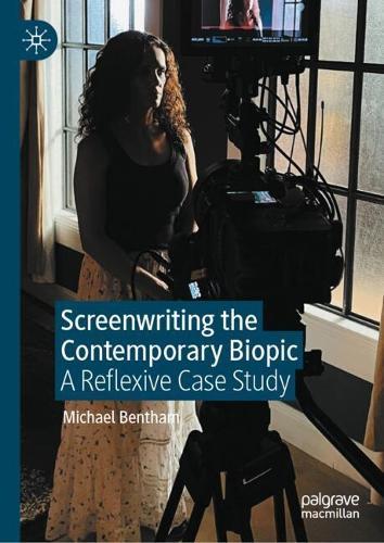 Screenwriting the Contemporary Biopic: A Reflexive Case Study