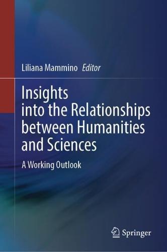 Insights into the Relationships between Humanities and Sciences: A Working Outlook