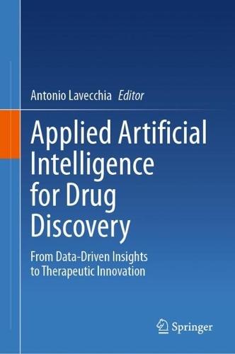 Applied Artificial Intelligence for Drug Discovery: From Data-Driven Insights to Therapeutic Innovation