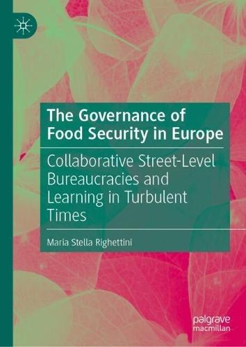 The Governance of Food Security in Europe: Collaborative Street-Level Bureaucracies and Learning in Turbulent Times
