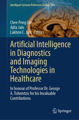 Artificial Intelligence in Diagnostics and Imaging Technologies in Healthcare: In honour of Professor Dr. George A. Tsihrintzis for his Invaluable Contributions