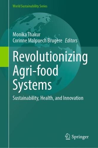 Revolutionizing Agri-food Systems: Sustainability, Health, and Innovation