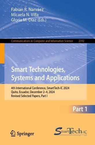Smart Technologies, Systems and Applications: 4th International Conference, SmartTech-IC 2024, Quito, Ecuador, December 2–4, 2024, Revised Selected Papers, Part I