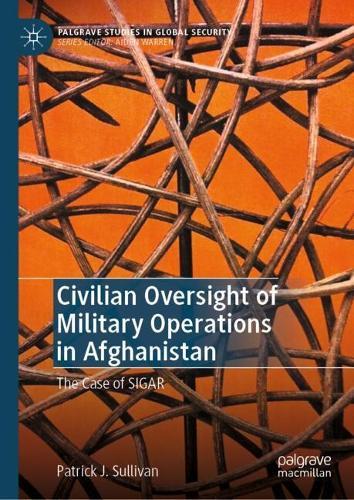 Civilian Oversight of Military Operations in Afghanistan: The Case of SIGAR