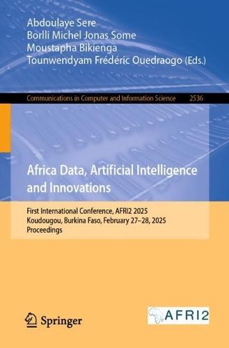 Africa Data, Artificial Intelligence and Innovations: First International Conference, AFRI2 2025, Koudougou, Burkina Faso, February 27–28, 2025, Proceedings