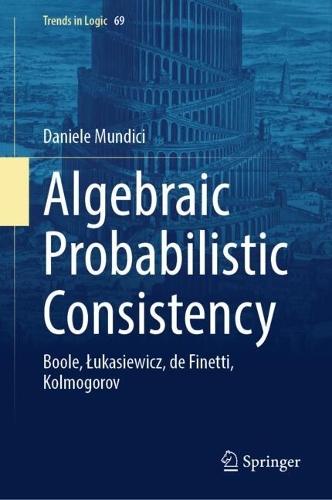 Algebraic Probabilistic Consistency: Boole, Łukasiewicz, de Finetti, Kolmogorov
