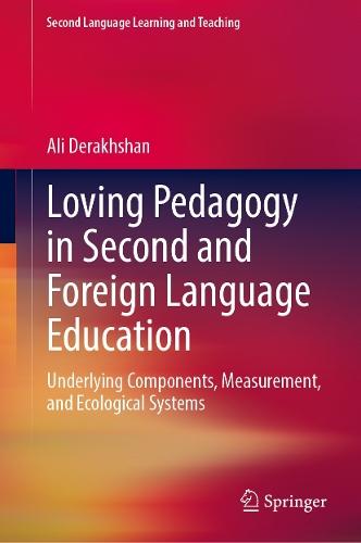 Loving Pedagogy in Second and Foreign Language Education: Underlying Components, Measurement, and Ecological Systems