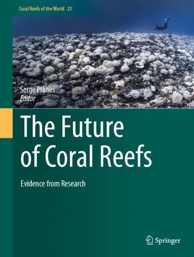 The Future of Coral Reefs: Evidence from Research