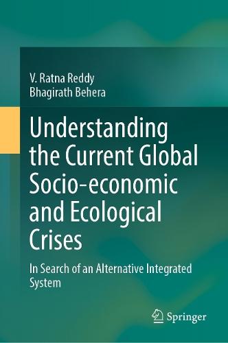 Understanding the Current Global Socio-economic and Ecological Crises: In Search of an Alternative Integrated System