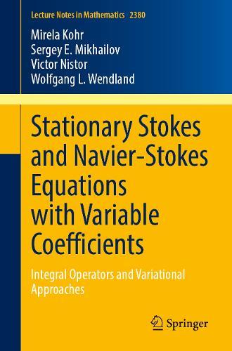 Stationary Stokes and Navier-Stokes Equations with Variable Coefficients: Integral Operators and Variational Approaches
