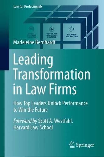Leading Transformation in Law Firms: How Top Leaders Unlock Performance to Win the Future