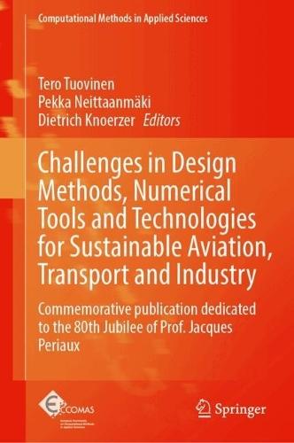 Challenges in Design Methods, Numerical Tools and Technologies for Sustainable Aviation, Transport and Industry: Commemorative publication dedicated to the 80th Jubilee of Prof. Jacques Periaux