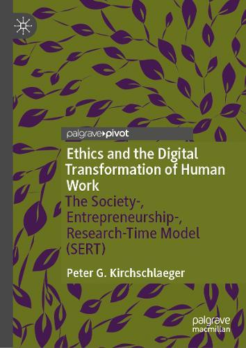 Ethics and the Digital Transformation of Human Work: The Society-, Entrepreneurship-, Research-Time Model (SERT)