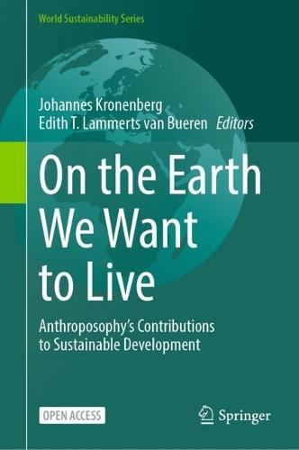 On the Earth We Want to Live: Anthroposophy’s Contributions to Sustainable Development