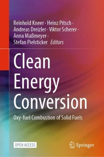 Clean Energy Conversion: Oxy-fuel Combustion of Solid Fuels