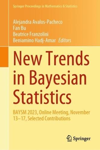 New Trends in Bayesian Statistics: BAYSM 2023, Online Meeting, November 13–17, Selected Contributions