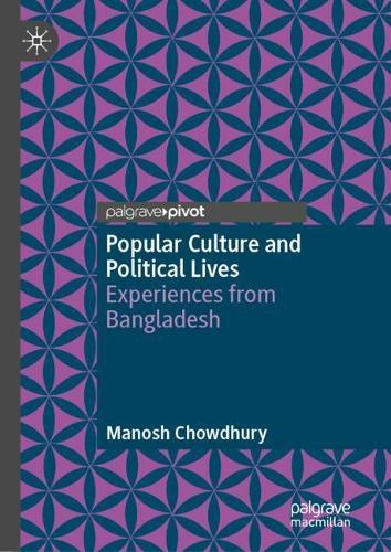 Popular Culture and Political Lives: Experiences from Bangladesh