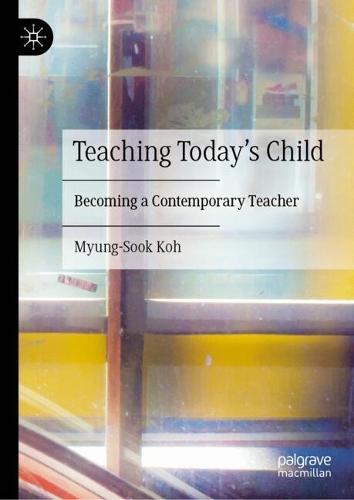 Teaching Today’s Child: Becoming a Contemporary Teacher