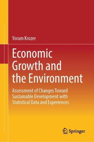 Economic Growth and the Environment: Assessment of Changes Toward Sustainable Development with Statistical Data and Experiences
