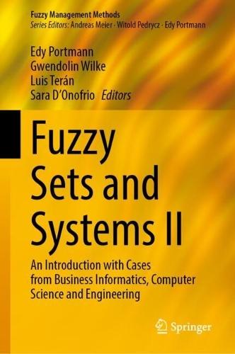 Fuzzy Sets and Systems II: An Introduction with Cases from Business Informatics, Computer Science and Engineering