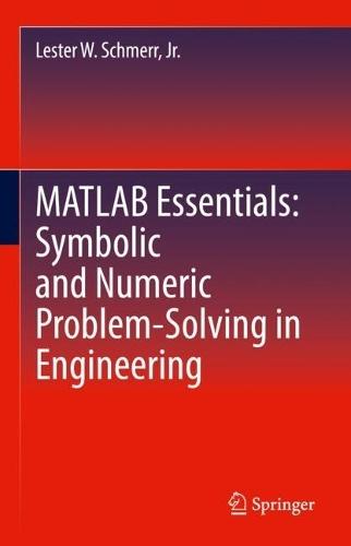 MATLAB Essentials: Symbolic and Numeric Problem-Solving in Engineering