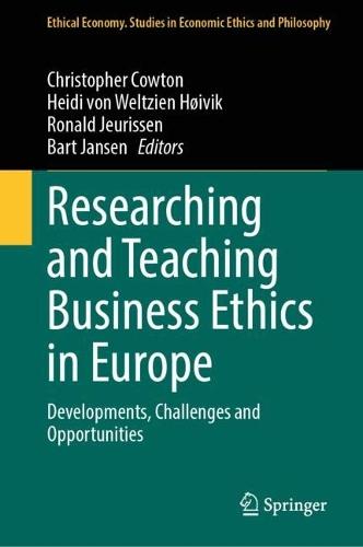 Researching and Teaching Business Ethics in Europe: Developments, Challenges and Opportunities